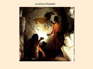 La pintura Rupestre
 