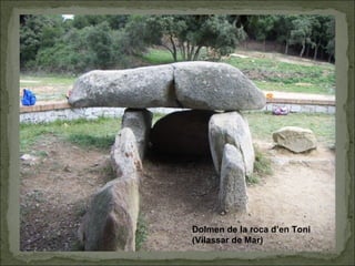 Dolmen de la roca d’en Toni
(Vilassar de Mar)
 