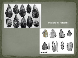 Destrals del Paleolític
 