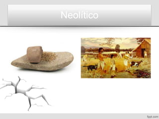 Neolítico
 