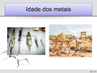 Idade dos metais
 