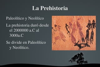 La Prehistoria ,[object Object]