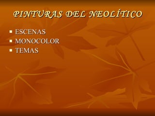 PINTURAS DEL NEOLÍTICO ESCENAS MONOCOLOR TEMAS
