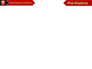 Pré-HistóriaPré-HistóriaPré-HistóriaPré-História
 