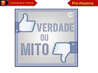 Pré-HistóriaPré-HistóriaPré-HistóriaPré-História
 