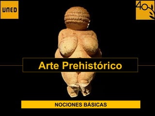 NOCIONES BÁSICAS
Arte Prehistórico
 