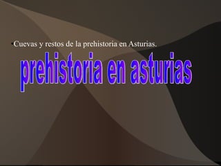 [object Object],prehistoria en asturias 