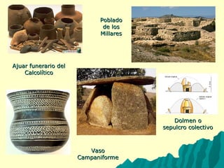 AAjjuuaarr ffuunneerraarriioo ddeell 
CCaallccoollííttiiccoo 
PPoobbllaaddoo 
ddee llooss 
MMiillllaarreess 
VVaassoo 
CCaammppaanniiffoorrmmee 
DDoollmmeenn oo 
sseeppuullccrroo ccoolleeccttiivvoo 
 