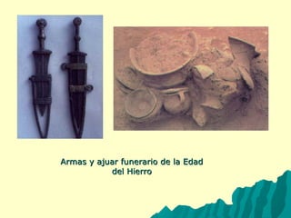Armas y ajuar ffuunneerraarriioo ddee llaa EEddaadd 
ddeell HHiieerrrroo 
 
