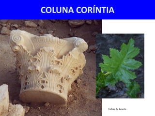COLUNA CORÍNTIA




             Folhas de Acanto
 