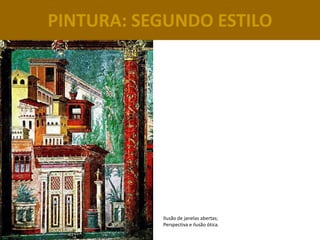 PINTURA: SEGUNDO ESTILO




           Ilusão de janelas abertas;
           Perspectiva e ilusão ótica.
 