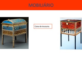 MOBILIÁRIO



  Caixa de tesouros
 