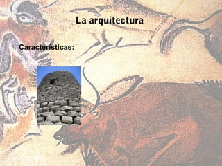 La arquitectura

Características:
 