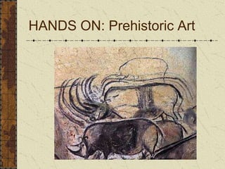 HANDS ON: Prehistoric Art