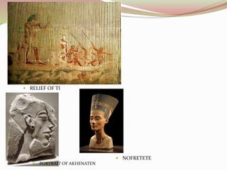  RELIEF OF TI
 PORTRAIT OF AKHENATEN
 NOFRETETE
 