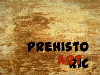 prehisto
    art
     ric
 
