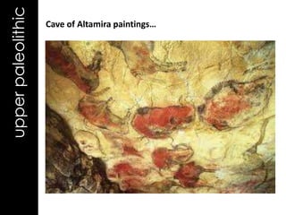 upper paleolithic   Cave of Altamira paintings…
 