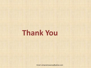 Thank You
Email: eimpraimswanzy@yahoo.com
 