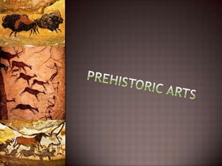 Prehistoric arts 