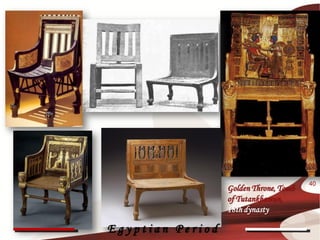 40
                  Golden Throne, Tomb
                  of Tutankhamun,
                  18th dynasty

Egyptian Period
 