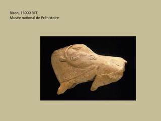 Bison, 15000 BCE
Musée national de Préhistoire
 