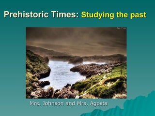 Prehistoric Times:  Studying the past ,[object Object]