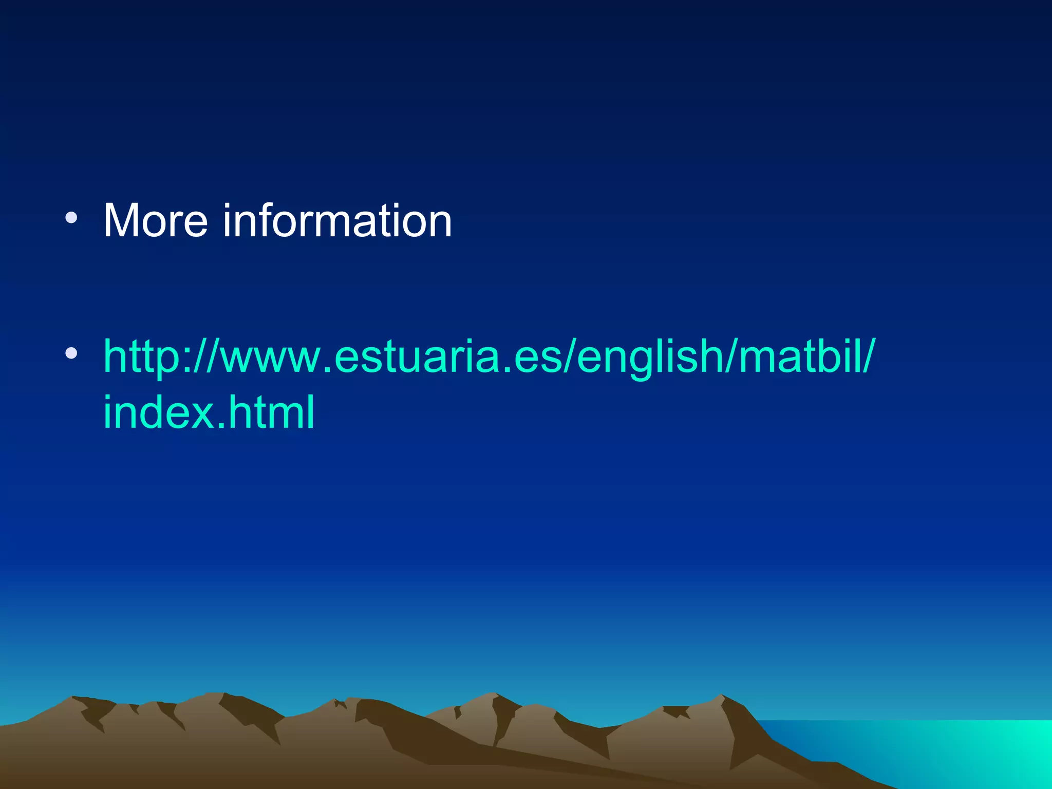 More information http :// www.estuaria.es / english / matbil / index.html 
