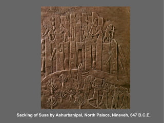 Sacking of Susa by Ashurbanipal, North Palace, Nineveh, 647 B.C.E.