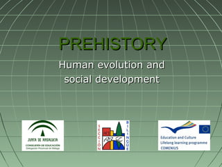 PREHISTORY Human evolution and social development 