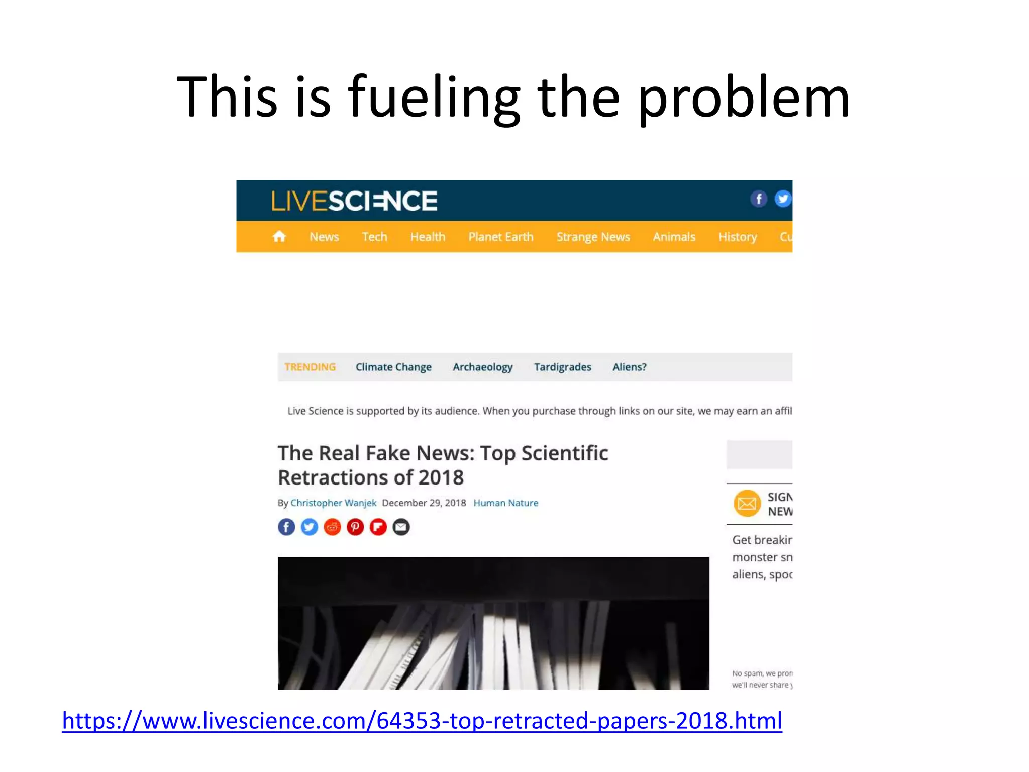 This is fueling the problem
https://www.livescience.com/64353-top-retracted-papers-2018.html
 