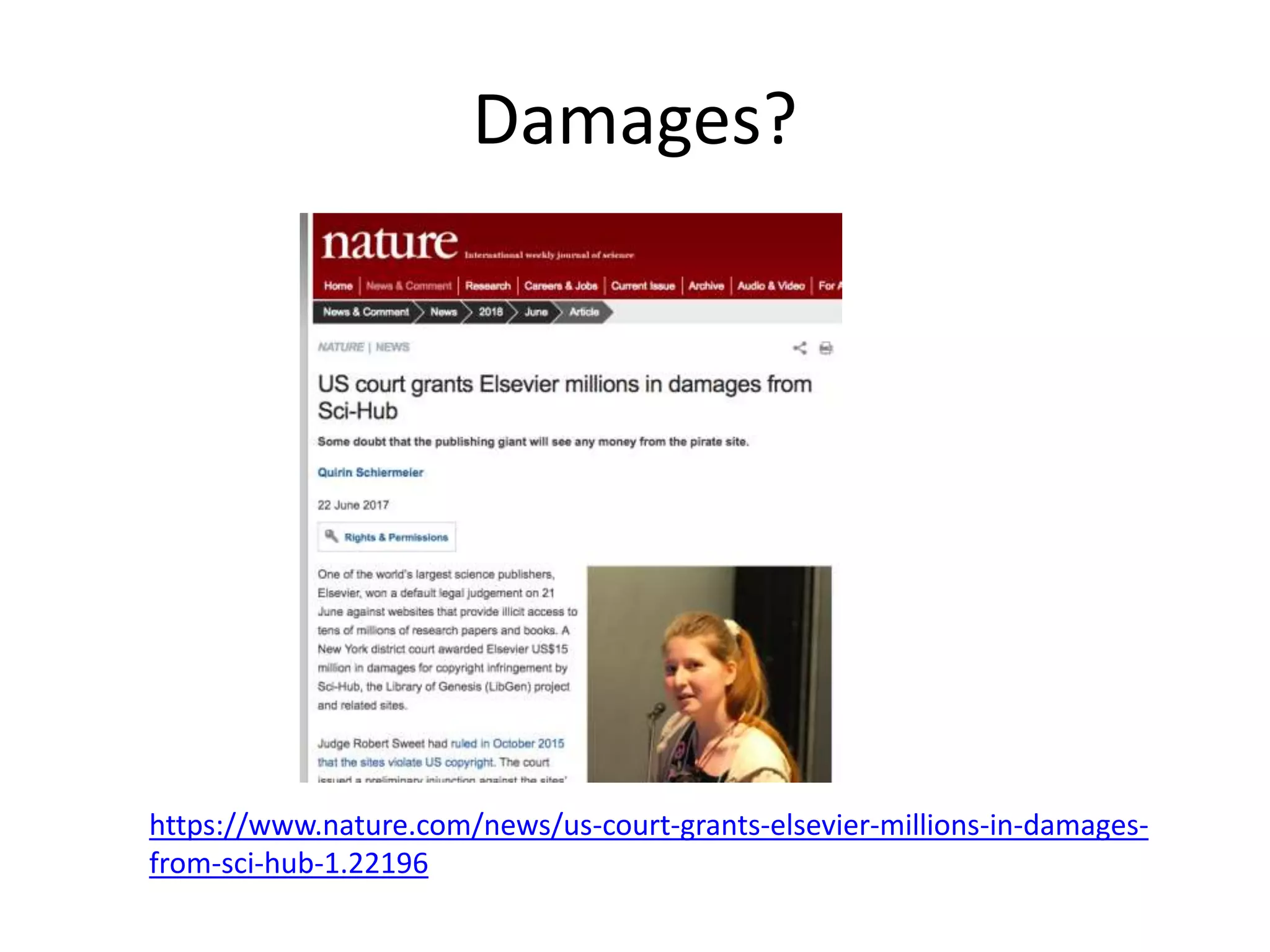 Damages?
https://www.nature.com/news/us-court-grants-elsevier-millions-in-damages-
from-sci-hub-1.22196
 