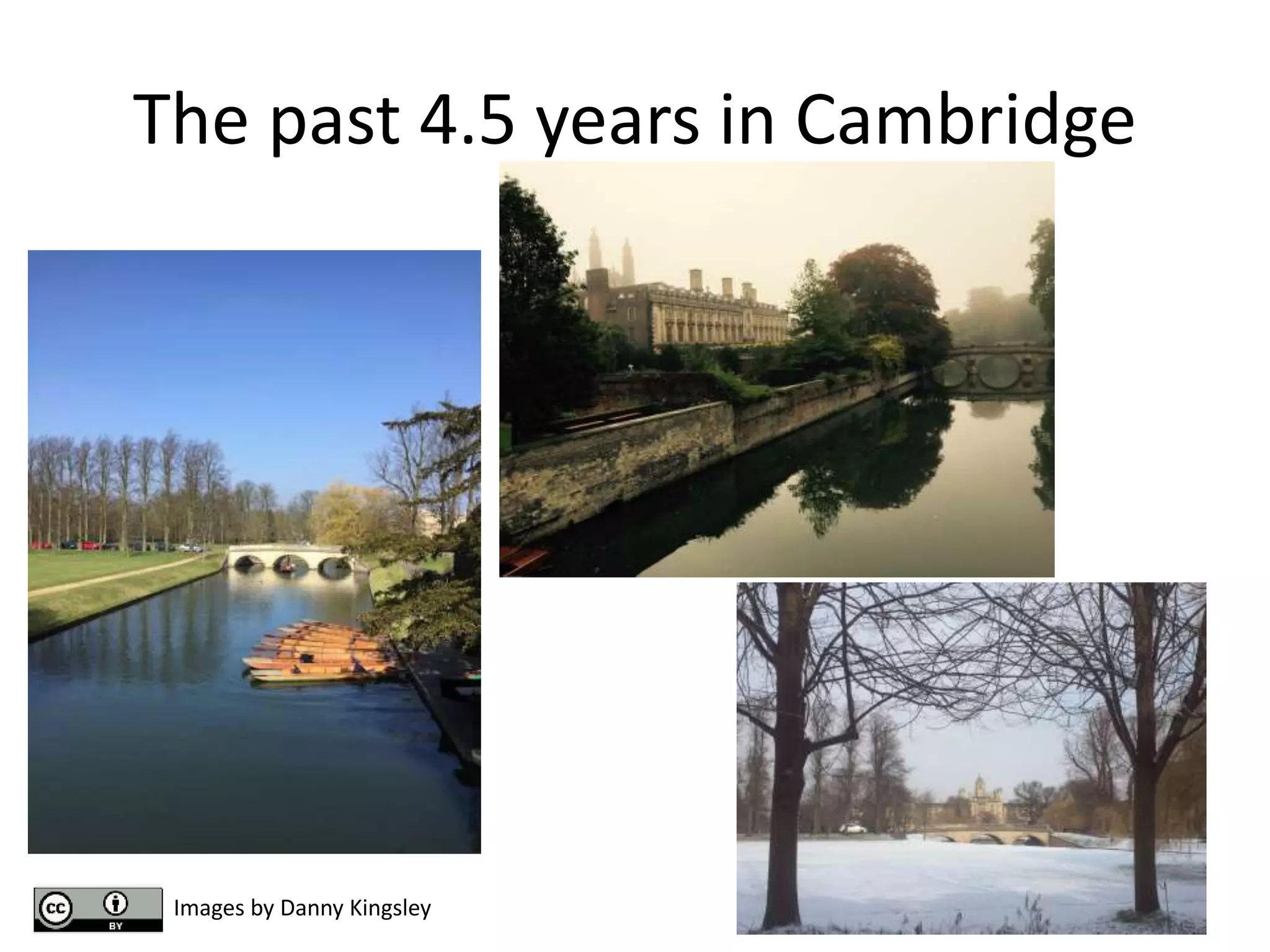 The past 4.5 years in Cambridge
Images by Danny Kingsley
 