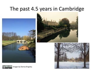 The past 4.5 years in Cambridge
Images by Danny Kingsley
 