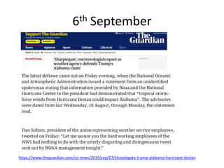 6th September
https://www.theguardian.com/us-news/2019/sep/07/sharpiegate-trump-alabama-hurricane-dorian
 