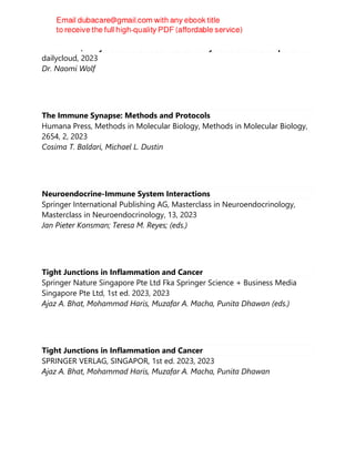 War Room/DailyClout Pfizer Documents Analysis Volunteers’ Reports
dailycloud, 2023
Dr. Naomi Wolf
The Immune Synapse: Methods and Protocols
Humana Press, Methods in Molecular Biology, Methods in Molecular Biology,
2654, 2, 2023
Cosima T. Baldari, Michael L. Dustin
Neuroendocrine-Immune System Interactions
Springer International Publishing AG, Masterclass in Neuroendocrinology,
Masterclass in Neuroendocrinology, 13, 2023
Jan Pieter Konsman; Teresa M. Reyes; (eds.)
Tight Junctions in Inflammation and Cancer
Springer Nature Singapore Pte Ltd Fka Springer Science + Business Media
Singapore Pte Ltd, 1st ed. 2023, 2023
Ajaz A. Bhat, Mohammad Haris, Muzafar A. Macha, Punita Dhawan (eds.)
Tight Junctions in Inflammation and Cancer
SPRINGER VERLAG, SINGAPOR, 1st ed. 2023, 2023
Ajaz A. Bhat, Mohammad Haris, Muzafar A. Macha, Punita Dhawan
 