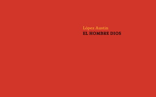 López Austin
EL HOMBRE DIOS
 