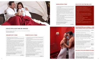 Herzklopfen (5 Tage)

Dolce Vita Love Time inklusive

•	 1 Wellnesstaler über 140,- Euro pro Zimmer einzulösen
im Spa-Center
•	 5 romantische Übernachtungen mit ¾-Kuschelpension
(Genießerfrühstück, Liebesbrunch bis 16:00 Uhr und
Romantik-Gourmetdinner im Restaurant)
•	 Wellnesserlebnis auf 2.000 m² mit 7 Saunen, 200 m²
Pools (indoor und outdoor), 3 Whirlpools (indoor und
outdoor)
•	 Wellness & Spa nonstop: täglich von 9:00 bis 23:00 Uhr
(Saunen, Pool in Betrieb)
•	 Kostenloser Kuschelkorb mit Aroma-Badesalz, Aromamassageöl, Bademantel
•	 Satinbettwäsche auf Wunsch
•	 Kuschelkissen-Menü mit 10 verschiedenen Kissen

•	 Spezielle Romantik-Atmosphäre im ganzen Haus,
viele Kuschelecken, knisternde Feuer
•	 Romantikzimmer mit Himmelbett, Kaminecke,
Doppelbadewanne, Heimkino-System mit
DVD-Player, teils mit Privatsauna und Whirlpool
im Freien
•	 Kulinarische Verführung den ganzen Tag beim
Liebesbrunch von 8:00 bis 20:30 Uhr (Schlemmer­
frühstück 8:00 bis 12:00, Brunch bis 16:00 Uhr,
Dinner bis 20:30 Uhr)
•	 Prickelndes Wasser outdoor & indoor,
8:00 bis 23:00 Uhr geöffnet
•	 Heiße Dämpfe in Whirlpool, Sauna, Dampfbad
von 9:00 bis 23:00 Uhr
•	 Körper an Körper in der gläsernen Relax-Oase mit
	 Wasserbetten im mediterranen Garten u. v. m.

Anreise Sonntag bis Freitag, im
Kuschelzimmer „Orchidee“
pro Person . . . . . . . . . . . . . . . . . . . . . . . . . . . . ab 580,- €

Dolce Vita Love Time im WINTER
Buchbar im Winter: DolceVita Love Time vom 30. Jänner bis 28. März
www.kuschelresort.it

Verliebte Zeit (3 Tage)

Romeo & Julia (4 Tage)

•	 1 Begrüßungs-Prosecco im Zimmer
•	 1 Wellnesstaler über 30,- Euro pro Zimmer, einzulösen im
Spa-Center
•	 3 romantische Übernachtungen mit ¾-Kuschelpension
(Genießerfrühstück, Liebesbrunch bis 16:00 Uhr und
Romantik-Gourmetdinner im Restaurant)
•	 Wellnesserlebnis auf 2.000 m² mit 7 Saunen, 200 m² Pools
	 (indoor und outdoor), 3 Whirlpools (indoor und outdoor)
•	 Wellness & Spa nonstop: täglich von 9:00 bis 23:00 Uhr
(Saunen, Pool in Betrieb)
•	 Kostenloser Kuschelkorb mit Aroma-Badesalz,
Aromamassageöl, Bademantel
•	 Satinbettwäsche auf Wunsch
•	 Kuschelkissen-Menü mit 10 verschiedenen Kissen

•	 1 Liebesgruß im Zimmer mit 2 Rosen, Schokofrüchten
und Rosen-Prosecco
•	 1 Wellnesstaler über 40,- Euro pro Zimmer, einzulösen
im Spa-Center
•	 4 romantische Übernachtungen mit ¾-Kuschelpension
	 (Genießerfrühstück, Liebesbrunch bis 16:00 Uhr und
Romantik-Gourmetdinner im Restaurant)
•	 Wellnesserlebnis auf 2.000 m² mit 7 Saunen, 200 m² Pools
(indoor und outdoor), 3 Whirlpools (indoor und outdoor)
•	 Wellness & Spa nonstop: täglich von 9:00 bis 23:00 Uhr
(Saunen, Pool in Betrieb)
•	 Kostenloser Kuschelkorb mit Aroma-Badesalz,
Aromamassageöl, Bademantel
•	 Satinbettwäsche auf Wunsch
•	 Kuschelkissen-Menü mit 10 verschiedenen Kissen

Anreise Sonntag, Montag oder Dienstag, im
Kuschelzimmer „Orchidee“
pro Person . . . . . . . . . . . . . . . . . . . . . . . . . . . . ab 348,- €

22

Anreise Sonntag bis Donnerstag, im
Kuschelzimmer „Orchidee“
pro Person . . . . . . . . . . . . . . . . . . . . . . . . . . . . ab 464,- €

Kuschelextras (nur im Winter) – zum
Verschenken oder SelbstgenieSSen
Butler-Service pro Zimmer/Tag (8 Stunden) . . . . . 	20,- €
Privates Kleinfeuerwerk für einen besonderen
Anlass oder als Liebeserklärung . . . . . . . . . . . . . . . 	100,- €
Aromabäder im Zimmer – vorbereitet und
dekoriert vom Butler (Amore-Bad, Kamasutra-Bad,
„Romeo & Julia”-Bad, Rosenblütenbad, WaldbeerMilchbad) – nur im Sonnenschlössl möglich . . . .  49,- €
Romantische Pferdekutschenfahrt durch Meran
pro Person, ca. 35 Min. . . . . . . . . . . . . . . . . . . . . . . . . . 	50,- €
Gourmetflug zum Sternerestaurant Auenerhof
im Sarntal mit dem Hubschrauber ab Meran,
inkl. 4-Gänge-Degustationsmenü
bei 2 Personen, pro Person . . . . . . . . . . . . . . . . . . . . 	616,- €
bei 4 Personen, pro Person . . . . . . . . . . . . . . . . . . . . 	308,- €
Diskretion-Package: Check-in und Check-out im
Zimmer, Frühstücksservice und Dinner im
Zimmer, pro Person und Tag . . . . . . . . . . . . . . . . 20,- €

Ihr Dolce Vita-Geschenkgutschein
Sie suchen nach einem außergewöhnlichen Geschenk zum
Geburtstag, Hochzeitstag oder Jahrestag? Schenken Sie
Tage voller Glück und einmaliger Erlebnisse im Preidlhof.
Überraschen Sie mit einer Reise ins DolceVita.
Einfach im Hotel Preidlhof bestellen:
Tel. +39 0473 666251 oder per E-Mail: info@preidlhof.it

23

 