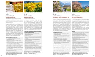 MÄRZ
29.03. - 19.04.2014
DOLCE VITA WOCHEN

APRIL
05.04. - 12.04.2014

APRIL
18.04. - 27.04.2014

APRIL
12.04. - 26.04.2014

Wellness, genießen und sich verwöhnen lassen

Frühling, Wellness und genießen

Narzissenwoche

Osterzeit – Der Frühling ist da

ApfelblütenwocheN

Die Tage sind kurz und die Nächte kühl. Die ideale
Zeit sich zu verwöhnen, zu kuscheln und die Liebe
wieder aufzufrischen.

Die Südtiroler Dreitausender tragen noch weiße
Schnee­ appen, aber im Tal blühen schon die Narzisk
sen – die ersten Frühlingsboten, die die Gärten des
Preidlhofs in ein leuchtendes gelb-weißes Blütenmeer
verwandeln. Die ideale Zeit, um bewusst Zeit zu zweit
zu genießen. Mit dem Partner ein sinnliches Rosenbad
in der Spa-Suite genießen. Biken, Wandern, Nordic Walking in der südlichen Luft, im mediterranen Park die
milde Sonne in den Kuschelliegen genießen. Relaxen
in den 7 verschiedenen Saunen (9:00 bis 23:00 Uhr).

Ostern im Preidlhof: traumhafte Tage bei herrlichem
Frühlingswetter, die Blütengrüße von Narzissen und
Apfelblüten aus dem mediterranen Garten, auf den
Kuschelliegen im mediterranen Park die Sonne genießen oder unterwegs im Naturpark beim Nordic Walking, morgens im dampfenden Panoramapool mit
Bergblick Vitalität tanken, nachmittags mit dem Liebsten ein romantisches Schokoritual im Jungbrünnl genießen und saunieren nach Lust und Laune in den 7
Themensaunen, sich den ganzen Tag kulinarisch verwöhnen lassen. Verlängertes Vitalbuffet am Nachmittag von 12:00 bis 17:00 Uhr mit Showcooking.

17 Millionen Apfelbäume im gesamten Etschtal verströmen einen betörenden Blütenduft und tauchen
die gesamte Natur in ein weißes Blütenmeer. An den
Hängen entfalten rosafarbene Magnolienblüten ihre
mediterrane Blütenpracht und von den Bergspitzen
leuchten die letzten weißen Schneefelder – ein besonderes Farbenspiel des mediterranen Frühlings,
das sonst nirgends zu finden ist.
Das Beauty- & Spa-Center bietet in dieser Zeit wohltuende Wellnessbehandlungen mit frischen Frühlingsaromen und Essenzen von Vinschger Äpfeln.

Morgens im dampfenden Panoramapool mit Bergblick Vitalität tanken, mit der Fitnesstrainerin die
entspannende Wirkung von Yoga und Pilates erfahren, zusammen mit dem Partner ein sinnliches
Schokobadl genießen, nachmittags eine kurze Wanderung, eine Nordic Walking Tour oder einfach im
mediterranen Park die milde Sonne genießen. Sich
am leichten Vitalbuffet gesund „Naschen“ (12:00 bis
17:00 Uhr), im Outdoor-Whirlpool die würzige Luft
inhalieren, relaxen in den 7 verschiedenen ThemenSaunen (9:00 bis 23:00 Uhr) und im gläsernen Sonnenpavillon auf den Wasserbetten kuscheln.
Unsere DolceVita Plus in dieser Zeit:
•	 50,- Euro Wellnesstaler pro Zimmer als Geschenk
(Mindestaufenthalt 7 Tage)
•	 Frühlingscard im Wert von 34,- Euro/Pers. kostenlos
(ab 7 Tagen Aufenthalt)
•	 14 Stunden Sauna nonstop täglich - die 7 verschiedenen
Saunen sind geöffnet von 9:00 bis 23:00 Uhr
•	 Mediterrane Wasserwelt mit Außenpool (34 °C)
•	 Vitales Genießen den ganzen Tag inklusive: SchlemmerFrühstücksbuffet mit speziellen Themen, Vitalbuffet
von 12:00 bis 17:00 Uhr, tägl. abends 7-Gänge-Gourmetmenüs und Vitalmenü
In dieser Zeit empfehlen wir als besonderes Highlight die
neue Edelstein-Paarmassage (extra).

38

Das Programm ist im ¾-Verwöhnpensionspreis
inklusive. Inklusive kostenloser Frühlingscard im
Wert von 34,- Euro/Pers. (ab 7 Tg)

Und in dieser Zeit haben wir zusätzlich noch folgende
kostenlose Frühlingsangebote:
•	 50-Euro-Wellnesstaler pro Zimmer als Geschenk
(Mindestaufenthalt 7 Tage)
•	 Frühlingsblüten-Gala
•	 viele Hundert Narzissen im mediterranen Garten mit über
100 Palmen und Zypressen laden ein, die Sonne am Pool
zu genießen
•	 Frühlingswanderung „Vinschgauer Marillenblüte“ mit
unseren Wanderführern
•	 Besuch der blühenden Narzissengärten von Schloss
Trauttmansdorff (Eintritt extra)
•	 14 Stunden Sauna nonstop täglich – die 7 verschiedenen
Saunen sind von 9:00 bis 23:00 Uhr geöffnet!
•	 Mediterrane Wasserwelt mit Außenpool (34 °C)
•	 Vitales Genießen den ganzen Tag inklusive: 30 m-Schlemmer-Frühstücksbuffet mit speziellen Themen, Vitalbuffet
von 12:00 bis 17:00 Uhr, tägl. abends 7-Gänge-Gourmetmenüs
Das Programm ist im ¾-Verwöhnpensionspreis
inklusive. Inklusive kostenloser Frühlingscard im
Wert von 34,- Euro/Pers. (ab 7 Tg)

Preidlhofs Osterprogramm:
•	 Karfreitag: Themenbuffet „Katerfrühstück“, 7-gängige
mediterrane Fischgala
•	 Samstag: Serata Italiana mit großem Antipasti-Buffet
•	 Ostersonntag: Osterbrunch und 8-gängige Ostergala,
Livemusik
•	 Ostermontag: Showcooking „Delizie italiane“
•	 Mittwoch: Dinner „Südtiroler Köstlichkeiten“
•	 1 Sauna- & Spa-Nachmittag: spezielle Spa-Angebote im
Freien zum Kennenlernen (Eisabreibungen, Barfußlaufen,
Klangreise, Kneippguss, Gong-Meditation, kurze Fußund Nackenmassagen)
Unsere Osterhighlights:
•	 14 Stunden Sauna nonstop täglich – die 7 verschiedenen
	 Saunen sind von 9:00 bis 23:00 Uhr geöffnet!
•	 NEU – Sky-Spa:  Panorama-Aufgusssauna, OlivenKräutersauna, Sky-Solepool (36 °C), Feuerlounge, täglich
3-4 Aufgüsse mit dem Saunameister
•	 Wellnessbuffet 12:00 bis 17:00 Uhr

Inklusive:
•	 14 Stunden Sauna nonstop täglich – die 7 verschiedenen
Saunen sind geöffnet von 9:00 bis 23:00 Uhr!
•	 Mediterrane Wasserwelt mit Außenpool (35 °C)
•	 Frühlingscard im Wert von 34,- Euro/Pers. kostenlos
(ab 7 Tagen Aufenthalt)
•	 Blumen- und Kräuterwanderung mit unserer
Wanderführerin Irmgard
•	 2 geführte Blütenwanderungen durch die blühenden
Obstanlagen
•	 Geführte Genussradltour durch die blühenden Obstgärten
•	 Gemeinsamer Besuch der botanischen Gärten von
Schloss Trauttmansdorff („Internationaler Garten des
Jahres 2013“ – Eintritt extra!)
•	 Führung durch einen Obstbau-Betrieb
•	 Kostenloser Ausflug mit unseren DolceVita-Vespas
oder dem -Quad durch die frühlingshafte mediterrane
Landschaft
•	 Kochnachmittag „Leichte Kräuterküche im Frühling“
mit unserem Küchenchef

Das Programm ist im ¾-Verwöhnpensionspreis
inklusive. Inklusive kostenloser Frühlingscard im
Wert von 34,- Euro/Pers. (ab 7 Tg)

Das Programm ist in der ¾-Verwöhnpension
inklusive. Inklusive kostenloser Frühlingscard im
Wert von 34,- Euro/Pers. (ab 7 Tg)

39

 