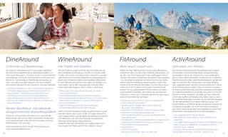 DineAround

WineAround

FitAround

ActivAround

Schlemmen auf Haubenniveau

Edle Tropfen zum Genießen

Mens sana in corpore sano

Sporturlaub vom Feinsten

Sie wollen Ihr Abendessen auch mal auswärts genießen?
Mit DineAround genießen Sie Ihr Abendessen täglich in einem neuen Restaurant – und doch immer in einem DolceVita
Gourmethotel. Sie buchen und wohnen in einem Hotel und
können in 5 verschiedenen Hotel-Restaurants speisen, je
nach Lust und Laune, ganz bequem und ohne Aufpreis!
Das Angebot gilt auch für das Frühstücks- und das Vitalbuffet.

Wie bei DineAround gilt auch hier: dem DolceVita Gast stehen 5 Weinkeller zu Verfügung, in denen so mancher edler
Tropfen schlummert und darauf wartet verkostet zu werden,
oder unternehmen Sie einen gemütlichen Spaziergang mit
einem der 5 DolceVita Hotels zu den beliebten Weingütern
für eine Weinverkostung. Auch hier haben Sie die Wahl und
entscheiden, wie Sie den Tag verbringen möchten, allen
Gästen steht das Programm aller 5 Hotels zu Verfügung.

Wollen Sie Ihren Wellnessurlaub mit ein wenig Bewegung
verbinden? Dann sind Sie in den DolceVita Hotels genau richtig. Ob in der freien Natur oder in den großzügigen FitnessCentern: Sie erleben Fitnessurlaub auf jedem Leistungsniveau
– nur Sie selber entscheiden, ob Sie an Ihre Grenzen stoßen
oder im nächsten Weinberg spazieren gehen wollen. Was
immer Sie für Ihr Aktivsein benötigen, in einem der 5 Häuser
halten wir es für Sie bereit und in jedem DolceVita Hotel
werden Sie von professionellen Fitness-Trainern mit fachlicher Kompetenz begleitet. Also einfach am gewünschten
Programm in einem der 5 DolceVita teilnehmen, ganz egal in
welchem der Hotels Sie nächtigen.

Sie möchten wahre sportliche Herausforderungen wagen?
In einem der 5 DolceVita Hotels finden Sie garantiert das
Sportangebot, das an die Grenzen Ihrer Leistungsfähigkeit
geht! Sie ganz allein entscheiden in welchem der 5 DolceVita
Hotels Sie wann am Bike- oder Wanderprogramm teilnehmen
oder mit welchem der 5 Fitnesstrainer Sie Nordic Walking
oder Joggingstrecken erkunden möchten! Jedes der 5 Hotels
ist ein Profi auf seinem Gebiet. Treten Sie mit den Schweizer
Ex-Profis Urs Graf, Alex Zülle und Oscar Camenzind beim Biken
im Lindenhof ordentlich in die Pedale, versuchen Sie mit dem
früheren Profi-Rennradfahrer Udo Bölts und den Hotelchefs
vom Hotel Jagdhof und Paradies mitzuhalten, wenn es über
die Südtiroler Pässe geht. Erkunden Sie die Südtiroler Bergwelt
mit den Wanderführern und Nordic Walking Trainern vom
Hotel Preidlhof und Feldhof. Mit dem attraktiven Angebot von
ActiveAround genießen Sie 5 Mal individuelle Kompetenz
zum Thema Sporturlaub, denn Ihre Gastgeber sind auch Ihre
persönlichen Ansprechpartner und Trainingskollegen.

•	 Kulinarische Highlights aus den besten Produkten der Region
und kreative Begegnungen mediterraner Leichtigkeit und
alpiner Vitalität – die Küchenchefs der DolceVita Hotels
verwöhnen Ihren Gaumen mit innovativer Raffinesse
•	 Jeden Abend erwartet Sie zwischen den verführerischen
kulinarischen Zaubereien auch ein Wellness-Vital-Menü zum
Gesundschlemmen

Meraner Winefestival – Die exklusivste
önogastronomische Veranstaltung Italiens!
Vom 8. bis 10. November 2014 dreht sich in der Kurstadt
Meran wieder alles um den Wein. Das Meraner Winefestival
ist ein internationaler Treffpunkt für Produzenten, Experten,
Weinliebhaber und Gourmets.
Gerne übernehmen wir für Sie die Ticketreservierung!
www.meranowinefestival.com

50

•	 Verkostungen und Degustationen hochklassiger Weine
in den DolceVita Hotels
•	 Fachkundige Empfehlungen der DolceVita Sommeliers
•	 Weinverkostung direkt im Weingut Unterortl am Juvaler Hügel
jeden zweiten Donnerstag von Ostern bis Allerheiligen im
historischen Weinkeller
•	 Ende Oktober beginnen die Naturnser Rieslingtage,
internationales Stelldichein der besten Rieslinge
Südtirol und der Vinschgau bringen ausgezeichnete und viel
prämierte Weine hervor, auch ist der Vinschgau bekannt für
seine rassigen Weine und die bekannten Weingüter Unterortl
und Falkenstein. Die Naturnser Rieslinge wurden bereits
mehrmals als die besten Italiens prämiert.
DolceVita Tipp: Eine Flasche Wein aus Südtirol eignet sich
hervorragend als Mitbringsel für Ihre Lieben zu Hause.

•	 Fitnessraum mit den neuesten Cardio- und Kraftgeräten
•	 Professionelle/r Fitnesstrainer/in
•	 Mindestens 5 bis 7 Stunden Betreuung pro Woche an
den Cardio- und Kraftgeräten
•	 Mindestens 30 bis 40 Stunden pro Woche betreute Fitness
•	 Mindestens 4 spezielle Fitness-Wochen/Jahr
•	 Professionelle Körperfettmessung nach der bioelektrischen
Impendanzanalyse
•	 Ihr individuelles, schriftlich ausgearbeitetes Trainingsprogramm,
aufbauend auf Konditionsbestimmung und Fitnesstest
•	 Professionelle Ernährungsberatung
•	 Gymnastikraum
•	 670 m² Fitnessbereich
•	 Wassergymnastik, Pilates, Yoga und vieles mehr

•	 5 bis 14 geführte MTB-Touren pro Woche
•	 Mehr als 80 GPS Touren, direkt von Ihrem DolceVita Hotel
ausgehend
•	 2 bis 5 geführte Rennradtouren pro Woche mit zertifizierten Guides
•	 Raften, Canyoning, Paragliding, Hochseilgarten-Klettern,
Kitesurfen, Tennis, Jogging
•	 Anspruchsvolle Bergtouren und gemütliche Wanderungen
•	 Nordic Walking Einheiten und Nordic Trekking Touren

51

 