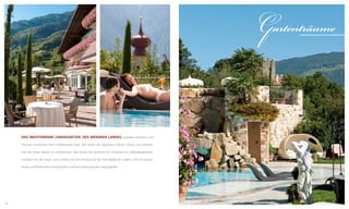 Gartenträume

Das mediterrane lebensgefühl des meraner landes Lavendel, Rosmarin und
Thymian verströmen ihren mediterranen Duft. Still stehen die Zypressen, Palmen, Oliven und Zitronen.
Und die Rosen duften so verführerisch. Hier finden Sie bestimmt Ihr romantisches Lieblingsplätzchen.
Schließen Sie die Augen und schicken Sie Ihre Fantasie auf die Traumpfade des Südens. Und Sie spüren:
Traum und Wirklichkeit verschmelzen zu einem unbeschwerten Glücksgefühl.

10

11

 