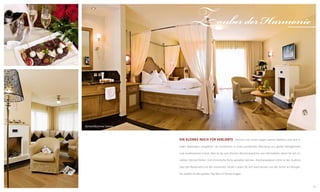 Zauber der Harmonie

Romantikzimmer Jasmin

Ein kleines Reich für Verliebte Zimmer und Suiten tragen warme Farbtöne und sind in
edlen Materialien ausgeführt. Sie verwöhnen in einer prickelnden Mischung aus alpiner Behaglichkeit
und mediterranem Schick. Alles ist da, vom frischen Blumenstrauß bis zum Himmelbett, damit Sie sich im
siebten Himmel fühlen. Und himmlische Ruhe genießen können. Atemberaubend schön ist der Ausblick
über die Wasserwelt und den exotischen Garten. Lassen Sie sich wach küssen von der Sonne am Morgen:
Sie werden sie den ganzen Tag über im Herzen tragen.

15

 