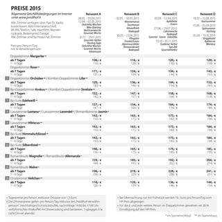 Preis pro Person / Tag
mit ¾-Verwöhnpension
Reisezeit A
28.03. - 03.04.2015
12.04. - 02.05.2015
DolceVita Wochen
Bike-Opening
Narzissenwoche
Gourmet-Woche
01.11. - 29.11.2015
Gourmet-Herbst
Riesling-Tage
DolceVita Wochen
Gourmet-Woche
Adventszeit
Reisezeit B
02.05. - 30.05.2015
Wonnemonat
Tanzmonat
Almauftrieb
Badespaß
30.05. - 27.06.2015
Pfingsten
Fronleichnam
Alpenrosenblüte
Almwanderzeit
Badespaß
Reisezeit C
03.04. - 12.04.2015
Apfelblüte
Ostern
27.06. - 18.07.2015
Cabriowoche
Badespaß
Sommer - Sonne - DolceVita
10.10. - 01.11.2015
Goldener Herbst
Spa-Zeit
Gourmetherbst
Reisezeit D
18.07. - 15.08.2015
Hochsommer
15.08. - 05.09.2015
Spätsommer
Kirchtag
05.09. - 10.10.2015
Törggelezeit
Apfelernte
Weinlese
Doppelzimmer Margerite **
ab 7 Tagen
1 - 6 Tage
106,- €
116,- €
116,- €
126,- €
120,- €
130,- €
129,- €
139,- €
Doppelzimmer Rose **
ab 7 Tagen
1 - 6 Tage
111,- €
121,- €
124,- €
134,- €
134,- €
144,- €
143,- €
153,- €
1 Doppelzimmer Orchidee ** / Komfort-Doppelzimmer Lilie **
ab 7 Tagen
1 - 6 Tage
120,- €
130,- €
136,- €
146,- €
144,- €
154,- €
153,- €
163,- €
2 Bio-Doppelzimmer Krokus ** / Komfort-Doppelzimmer Strelizie **
ab 7 Tagen
1 - 6 Tage
132,- €
142,- €
147,- €
157,- €
158,- €
168,- €
168,- €
178,- €
3 Bio-Suite Edelweiß **
ab 7 Tagen
1 - 6 Tage
137,- €
147,- €
154,- €
164,- €
164,- €
174,- €
174,- €
184,- €
4 Luxuszimmer Lantana * / Luxuszimmer Lavendel * / Romantikzimmer Jasmin *
ab 7 Tagen
1 - 6 Tage
143,- €
153,- €
163,- €
173,- €
173,- €
183,- €
184,- €
194,- €
4 Luxuszimmer Hibiscus **
ab 7 Tagen
1 - 6 Tage
143,- €
153,- €
163,- €
173,- €
173,- €
183,- €
184,- €
194,- €
5 Bio-Suite Himmelschlüssel **
ab 7 Tagen
1 - 6 Tage
143,- €
153,- €
163,- €
173,- €
173,- €
183,- €
184,- €
194,- €
6 Bio-Suite Silberdistel **
ab 7 Tagen
1 - 6 Tage
146,- €
156,- €
165,- €
175,- €
175,- €
185,- €
185,- €
195,- €
7 Romantiksuite Magnolie * / Romantiksuite Allemanda *
ab 7 Tagen
1 - 6 Tage
159,- €
169,- €
183,- €
193,- €
192,- €
202,- €
204,- €
214,- €
8 Romantiksuite Malve *
ab 7 Tagen
1 - 6 Tage
196,- €
206,- €
219,- €
229,- €
228,- €
238,- €
241,- €
251,- €
9 Einzelzimmer Veilchen **
ab 7 Tagen
1 - 6 Tage
116,- €
126,- €
129,- €
139,- €
136,- €
146,- €
144,- €
154,- €
•	 Tagespreise pro Person, exklusive Ortstaxe von 1,3 Euro.
•	 Die Zimmerpreise gelten pro Person/Tag inklusive der„Preidlhof-Verwöhn-
pension“ (reichhaltiges Frühstücksbuffet, nach­mittags 14:00 bis 17:00 Uhr
verführerisches Vitalbuffet mit Showcooking und Getränken, 7-gängiges à la
carte Dinner abends)
•	 Bei Übernachtung nur mit Frühstück werden 10,- Euro pro Person/Tag vom
HP-Preis abgezogen
•	 Für die 3. und jede weitere Person im Doppelzimmer gewähren wir 30 %
Ermäßigung auf den HP-Preis
PreisE 2015
Alle Zimmer verfügen über Flat-TV, Radio,
kostenlosem Adsl-Internetanschluß,
WLAN, Telefon, Safe, Haarföhn, Wander-
rucksack, Bademantel, Garage.
Alle Zimmer sind Nichtraucher Zimmer.
* im Sonnenschlössl ** im Stammhaus
Allgemeine Geschäftsbedingungen im Internet
unter www.preidlhof.it
 