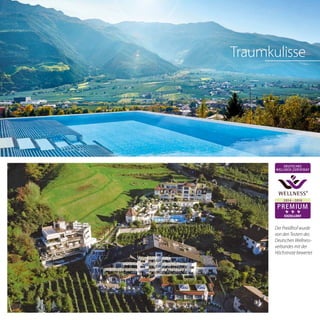 Der Preidlhof wurde
von den Testern des
Deutschen Wellness-
verbandes mit der
Höchstnote bewertet
Traumkulisse
PREMIUM
EXZELLENT
DEUTSCHES
WELLNESS ZERTIFIKAT
®
2014 – 2016
 