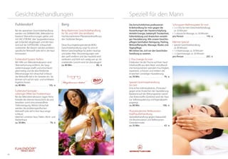 4140
Gesichtsbehandlungen Speziell für den Mann
Fuhlendorf
Bei der aparativen Gesichtsbehandlung
werden mit DERMASONIC (Mikroderma­
brasion) Überverhornungen gelöst und
mit VACUTRONIC (der Saugwellenmassa-
ge) Schlacken abgetragen und die Haut
wird auf die SUPERSONIC (Ultraschall)
vorbereitet. Bei diesem werden problem­
spezifische Wirkstoff-Gele tief in die Haut
einmassiert.
Fuhlendorf-System Perfect
Mit Hilfe von Mikrodermabrasion wird
Überverhornung entfernt, die Saug-
wellenmassage strafft und entschlackt
gleichzeitig und die abschließende
Mikromassage mit Ultraschall schleust
die Wirkstoffe tief in Ihr Gewebe ein. Sie
können sich auf ein spür- und sichtbares
Ergebnis freuen.
ca. 80 Min. . . . . . . . . . . . . . . . . . . . . . . . 135,- €
Fuhlendorf kompakt –
sofortiger Effekt bei Problemhaut
Bei der Mikrodermabrasion tragen feine
Kristalle die oberste Hautschicht ab und
bewirken somit eine einwandfreie
Tiefenreinigung. Mittels Ultraschall
werden die problemspezifischen
Wirkstoff-Gele tief in Ihre Haut einge-
schleust.
Ideal bei: unreiner Haut, Falten, Akne- und
Narbenhaut.
ca. 50 Min. . . . . . . . . . . . . . . . . . . . . . . . . 79,- €
Schnupper-Wellnesspaket for men
•	1 x C-Plus for men (Gesichtsbehandlung),
ca. 50 Minuten
•	1 x klassische Massage, ca. 50 Minuten
pro Person . . . . . . . . . . . . . . . . . . . . . . . 119,- €
Männer-Special
•	Spezial-Gesichtsbehandlung,	
ca. 80 Minuten
•	1 x Vitalmassage, ca. 50 Minuten
•	1 x Sportmassage, ca. 50 Minuten
pro Person . . . . . . . . . . . . . . . . . . . . . . . 207,- €
Die fortschrittlichste professionel-
le Behandlung for men gegen die
Auswirkungen der Hauterschöpfung.
Verleiht Energie, bekämpft Trockenheit,
Faltenbildung und Anzeichen vorzeiti-
ger Hautalterung. Alle unsere Gesichts-
pflegen beinhalten Reinigung, Peeling,
Wirkstoffampulle, Massage, Maske und
Tagespflege.
Wir bitten Sie, sich vor der Gesichtsbe-
handlung zu rasieren.
C-Plus Energie for men
Entdecken Sie die Frische auf Ihrer Haut!
Inhaltsstoffe aus dem Meer und pflanzli-
che Komponenten spenden Feuchtigkeit,
reparieren, schützen und mildern die
Anzeichen vorzeitiger Hautalterung.
ca. 50 Min. . . . . . . . . . . . . . . . . . . . . . . . . 74,- €
Spezial-Gesichtsbehandlung
for men
Eine echte individualisierte „Fitnesskur”
gegen erste Anzeichen der Hautalterung.
Basierend auf der Wirkungsweise natürli-
cher Botenstoffe (Zytokine) wird die Haut
zur Selbstregulierung und Eigenabwehr
angeregt.
ca. 80 Min. . . . . . . . . . . . . . . . . . . . . . .  109,- €
Phytobiodermie-Reflexzonen-
Kopfhautbehandlung
Spezialbehandlung gegen Haarausfall:
mit Biostimulation und Reflexzonen-
Tonerdenmaske
ca. 25 Min. . . . . . . . . . . . . . . . . . . . . . . .  47,- €
Berg
Berg-Alpenrose Gesichtsbehandlung
für SIE und IHN! (bio-zertifiziert)
Hochkonzentrierte Pflanzenwirkstoffe aus
den Südtiroler Bergen.
Diese feuchtigkeitsspendende BERG-
Gesichtsbehandlung sorgt für eine ef-
fektive Gesichtspflege für jeden Hauttyp
und jedes Alter. Verunreinigungen wer-
den sanft entfernt und das Hautbild wird
verfeinert und fühlt sich seidig-zart an, ihr
strahlendes Gesicht wird Sie überzeugen!
ca. 80 Min.. . . . . . . . . . . . . . . . . . . . . . . . . 89,- €
 