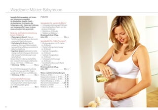 5150
Werdende Mütter: Babymoon
Pakete
Spezialpaket für „werdende Muttis“
•	1 Schwangerschaftsmassage 50 Minuten
•	1 Gesichtsbehandlung Phyto5 zum Ken-
nenlernen 50 Minuten
•	1 Maniküre ca. 50 Minuten
•	1 Pediküre ca. 50 Minuten
Mindestaufenthalt 2 Tage
(ohne ÜN) . . . . . . . . . . . . . . . . . . . . . . . . 193,- €
Spezialpaket für „Frühschwangere“
•	1 Beratungsgespräch mit Dr. Angerer	
ca. 25 Minuten
•	1 Tibetische Klangschalenmassage	
ca. 50 Minuten
•	1 Südtiroler Honigpeeling	
ca. 25 Minuten
•	1 Südtiroler Honigpackung	
ca. 25 Minuten
•	1 Schwangerschaftsmassage	
ca. 50 Minuten
•	1 Gesichtsbehandlung nach Phyto5	
ca. 80 Minuten
Mindestaufenthalt 3 Tage
(ohne ÜN) . . . . . . . . . . . . . . . . . . . . . . . . 316,- €
Weiter empfohlene Behandlungen:
Shiatsu ca. 50 Min. . . . . . . . . . . . . . . . . .  S. 25
Klangschalenmassage ca. 50 Min. . . . S. 31
Aromakerzenmassage ca. 50 Min. . . . S. 28
Sharira Abhyanga ca. 50 Min.. . . . . . .  S. 34
Alle Gesichtsbehandlungen. . . .  S. 39-40
Maniküre ca. 50 Min. . . . . . . . . . . . . . . . . S. 43
Pediküre ca. 50 Min. . . . . . . . . . . . . . . . . . S. 43
Spezielle Wellnesspakete, mit Ärzten
und Hebammen entwickelt.
Als Mitglied der Newlife-Hotels –
die Spezialisten für Urlaub in der
Schwangerschaft – haben wir Erfahrung
und Kompetenz für Frauen in dieser
anspruchsvollen Zeit gesammelt.
Beratung und Geburts­vorbereitung
bei der Hebamme
•	Physiologischer Bereich: Tipps zur	
Konditionsverbesserung durch Gymnastik,
zu gesunder Körperhaltung usw.
•	Psychologischer Bereich: Tipps für
autogenes Training zur Geburtsvorberei-
tung, sachliche Aufklärung und praktische
Geburtsvorbereitung
•	Kognitiver Bereich: Systematische Vorbe-
reitung durch Vermittlung von Kenntnissen
über biologische Veränderungen sowie
Geburtsphasen
Unsere Hebamme Marta empfiehlt für
eine komplette Schwangerschaftsvorbe-
reitung 3 Einheiten à 110 Minuten.
1 Einheit, ca. 110 Min. . . . . . . . . . . . . 110,- €
Für ein Einführungsgespräch und eine
kurze Beratung zu speziellen Fragen
genügt eine Einheit von ca. 50 Minuten.
1 Einheit, ca. 50 Min. . . . . . . . . . . . . . . 60,- €
Schwangerschaftsmassage
Abgestimmt auf den Fortschritten Ihrer
Schwangerschaft werden Spannungen
und Schweregefühle gelöst.
ca. 50 Min. . . . . . . . . . . . . . . . . . . . . . . . . . 59,- €
 