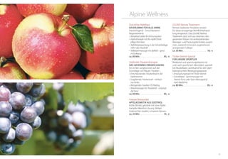 57
Alpine Wellness
GSUND Belvita Treatment
Reinste Südtiroler Produkte werden
für diese einzigartige Wohlfühlbehand-
lung eingesetzt. Das GSUND Belvita
Treatment setzt sich aus diversen, den
gesamten Körper mit einbeziehenden
Massage- und Packungstechniken zusam-
men, startend mit einem angenehmen
anregenden Fußbad.
ca. 50 Min. . . . . . . . . . . . . . . . . . . . . . . . . . 78,- €
Tiroler-Steinöl-Spezial
für unsere Sportler
Belebend und spannungslösend vor
und nach sportlichen Aktivitäten, speziell
bei Muskelkater, wohltuend für den über-
beanspruchten Bewegungsapparat.
•	Entsäuerungsbad mit Tiroler Steinöl
•	Ganzkörper - Sportmassage mit	
Steinöl-Tonic oder Stein-Massageöl je	
nach Bedürfnis
ca. 80 Min. . . . . . . . . . . . . . . . . . . . . . . . . . 85,- €
DolceVita-Apfelbad
Ein Erlebnis für alle Sinne
Hautreinigend – Entschlackend -
Regenerierend
•	Keinpbad: stärkt Ihr Immunsystem
•	Hydrotherapie mit Bio-Apfel Drink:	
pflegt Ihre Haut
•	Apfelkörperpackung in der Schwebeliege:
nährt das Hautbild
•	Teilkörpermassage mit Apfelöl – ganz	
im Einklang
ca. 80 Min. . . . . . . . . . . . . . . . . . . . . . . . . . 85,- €
Südtiroler Traubentherapie
das Geheimnis ewiger Jugend
Ein echter Jungbrunnen auf der
Grundlage von Blauen Trauben
•	Entschlackendes Traubenbad in der
Hydrowanne
•	Entgiftender Traubensaft – einfach	
nur lecker
•	Reinigendes Trauben-Öl-Peeling
•	Relaxmassage mit Traubenöl – verjüngt
die Haut
ca. 80 Min. . . . . . . . . . . . . . . . . . . . . . . . . . 85,- €
Freezer Beinwickel
Apfelkosmetik aus Südtirol
Kühle Wickel, getränkt mit einer Apfel-
Kampfer-Menthol-Lösung. Wirken
lindernd bei müden, schweren Beinen.
ca. 25 Min. . . . . . . . . . . . . . . . . . . . . . . . . . 35,- €
 