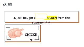 4. Jack bought a fresh CHICKEN from the
supermarket.
CHICKE
N
KITCHE
N
 