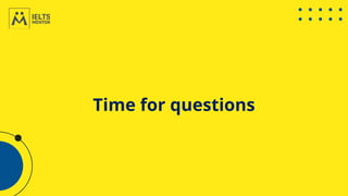 Time for questions
 