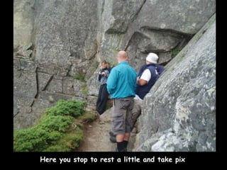 Here you stop to rest a little and take pix 