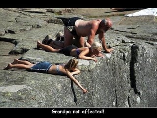 Grandpa not affected! 